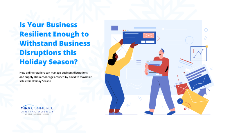 How Online Retailers Can Manage Business Disruptions & Supply Chain Issues To Maximize Sales This Holiday Season