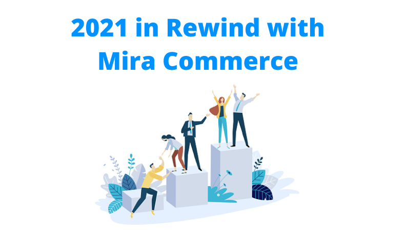 2021 Year In Review With Mira Commerce