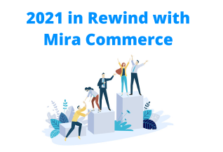 2021 Year In Review With Mira Commerce