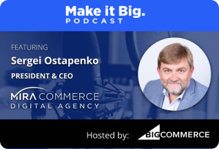 Mira Commerce CEO, Sergei Ostapenko, featured on The Make it Big Podcast